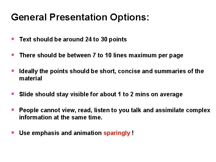 General Presentation Options: § Text should be around 24 to 30 points § There