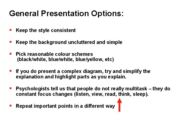 General Presentation Options: § Keep the style consistent § Keep the background uncluttered and