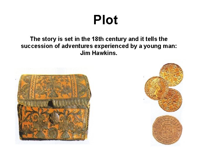 Plot The story is set in the 18 th century and it tells the