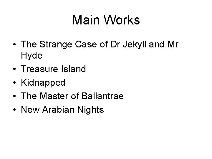 Main Works • The Strange Case of Dr Jekyll and Mr Hyde • Treasure