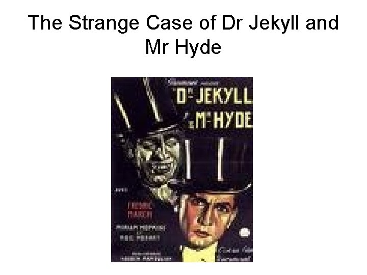 The Strange Case of Dr Jekyll and Mr Hyde 