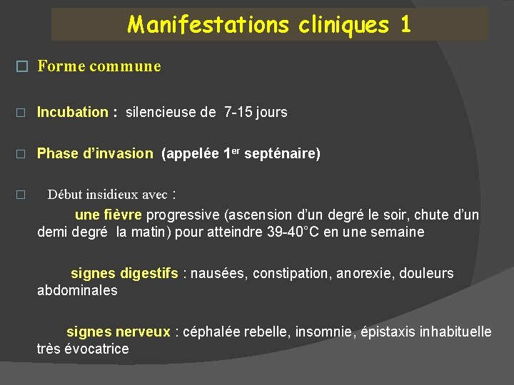 Manifestations cliniques 1 � Forme commune � Incubation : silencieuse de 7 -15 jours