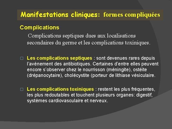 Manifestations cliniques: formes compliquées Complications septiques dues aux localisations secondaires du germe et les