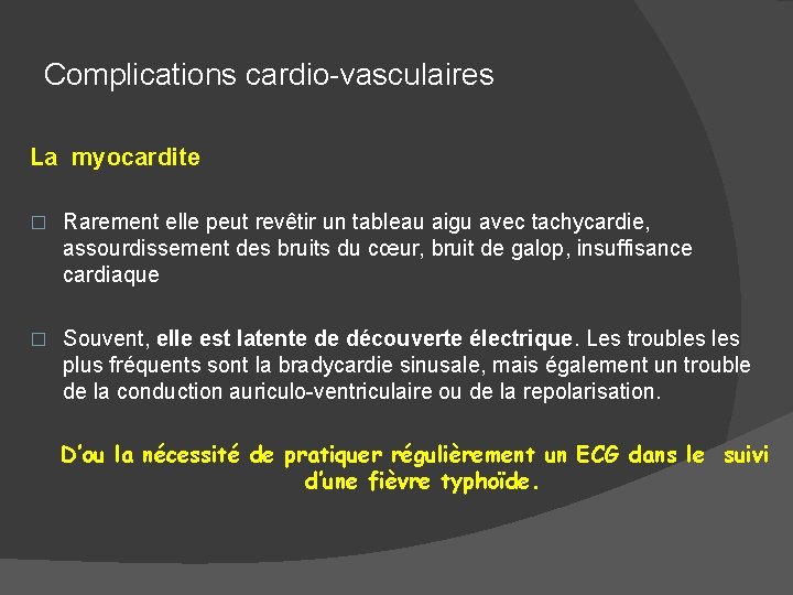 Complications cardio-vasculaires La myocardite � Rarement elle peut revêtir un tableau aigu avec tachycardie,