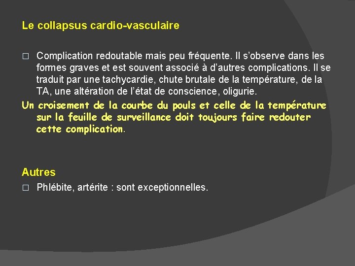 Le collapsus cardio-vasculaire Complication redoutable mais peu fréquente. Il s’observe dans les formes graves