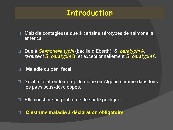 Introduction � Maladie contagieuse due à certains sérotypes de salmonella entérica � Due à