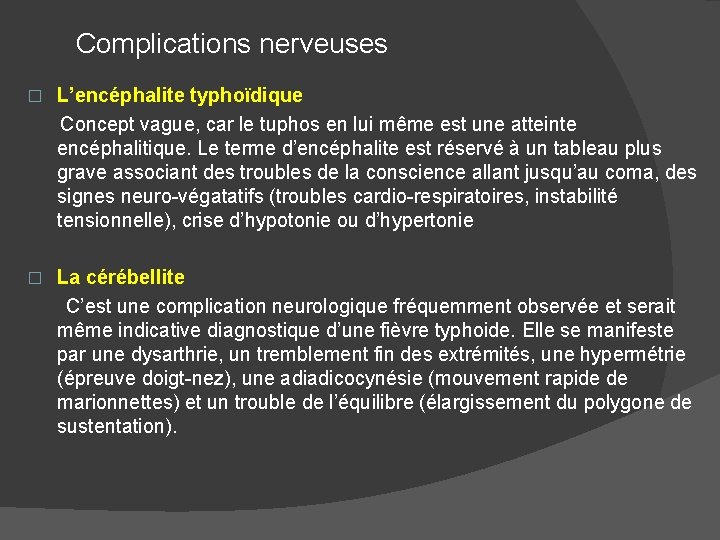 Complications nerveuses � L’encéphalite typhoïdique Concept vague, car le tuphos en lui même est