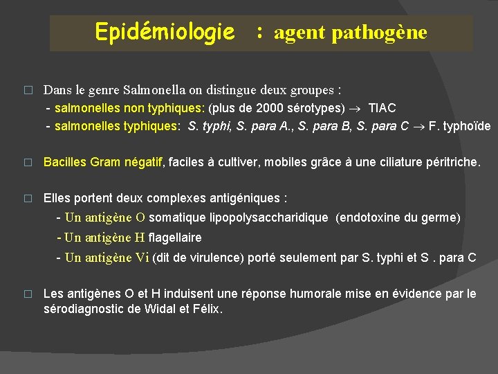 Epidémiologie : agent pathogène � Dans le genre Salmonella on distingue deux groupes :