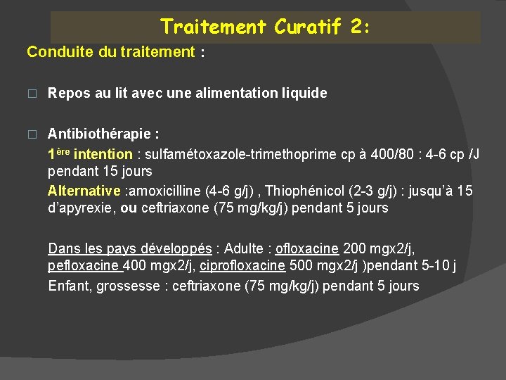 Traitement Curatif 2: Conduite du traitement : � Repos au lit avec une alimentation