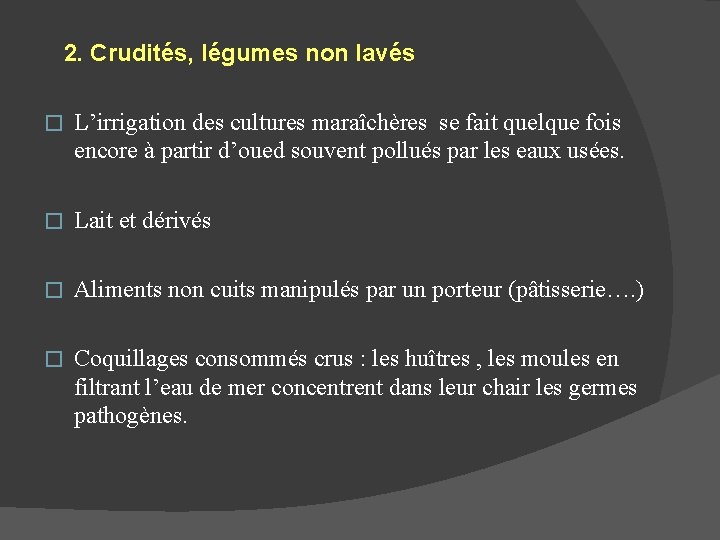 2. Crudités, légumes non lavés � L’irrigation des cultures maraîchères se fait quelque fois