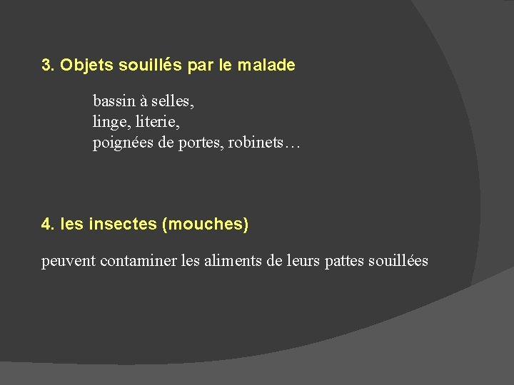 3. Objets souillés par le malade bassin à selles, linge, literie, poignées de portes,