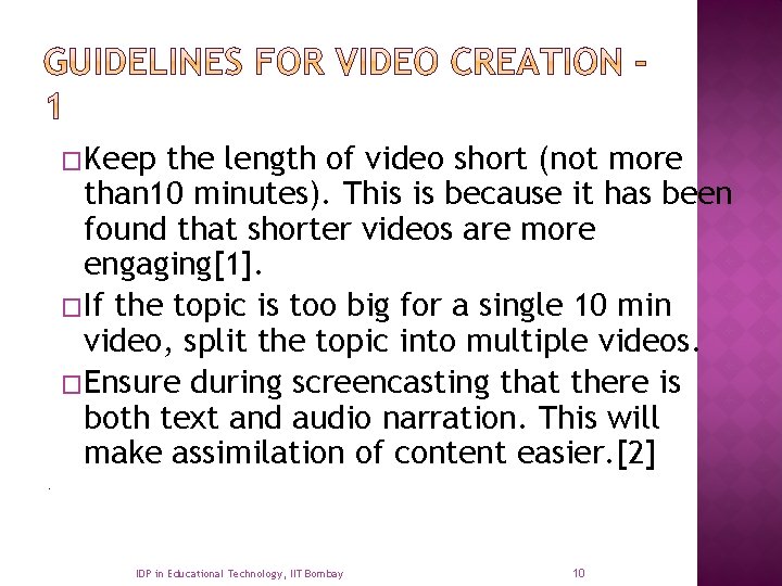 �Keep the length of video short (not more than 10 minutes). This is because
