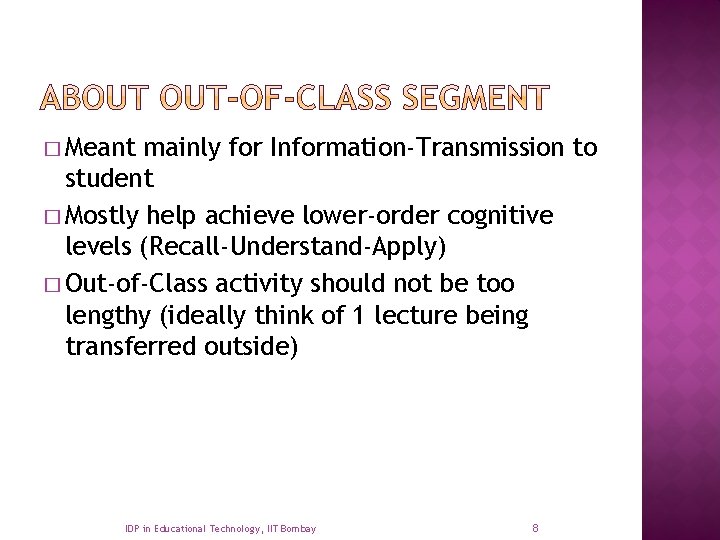 � Meant mainly for Information-Transmission to student � Mostly help achieve lower-order cognitive levels