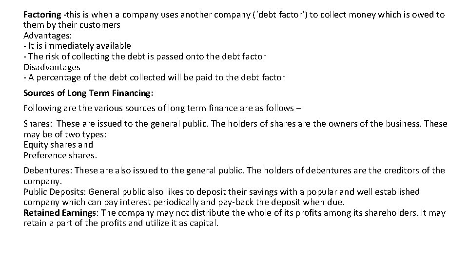 Factoring -this is when a company uses another company (‘debt factor’) to collect money