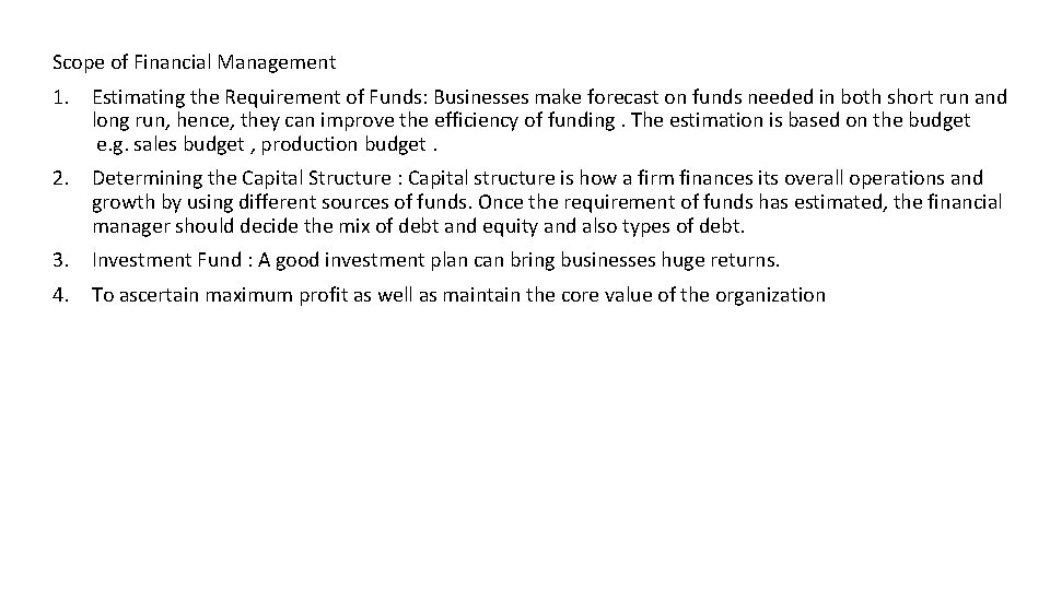 Scope of Financial Management 1. Estimating the Requirement of Funds: Businesses make forecast on