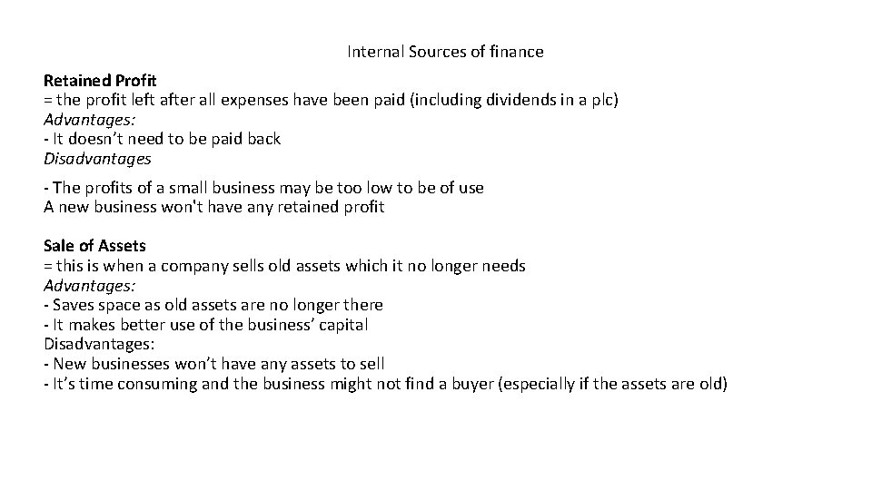 Internal Sources of finance Retained Profit = the profit left after all expenses have