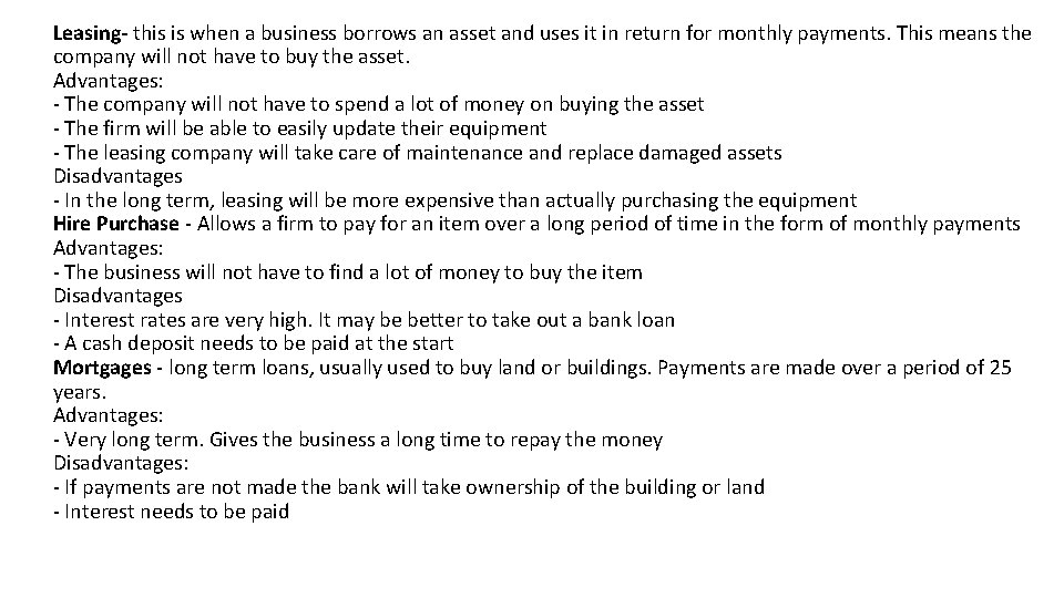 Leasing- this is when a business borrows an asset and uses it in return