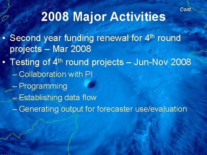 2008 Major Activities Cont. • Second year funding renewal for 4 th round projects