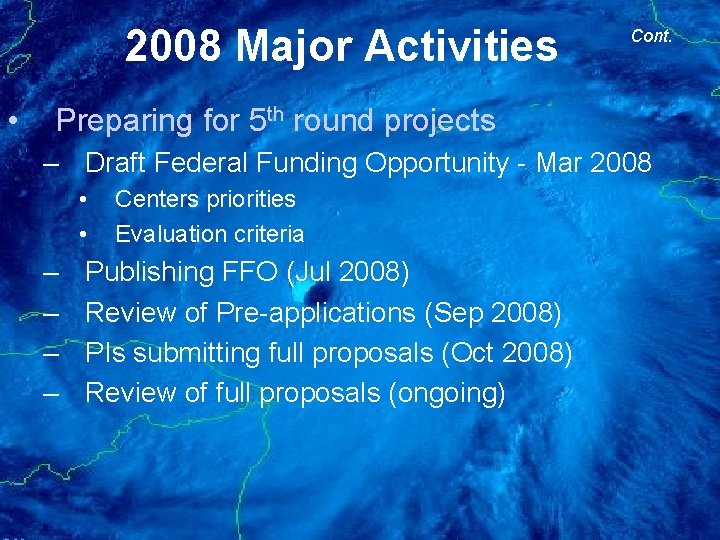 2008 Major Activities • Cont. Preparing for 5 th round projects – Draft Federal