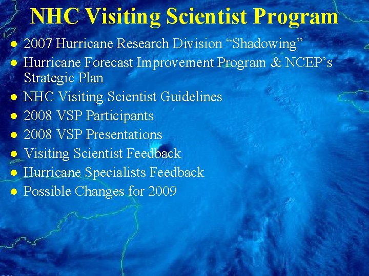 NHC Visiting Scientist Program l l l l 2007 Hurricane Research Division “Shadowing” Hurricane