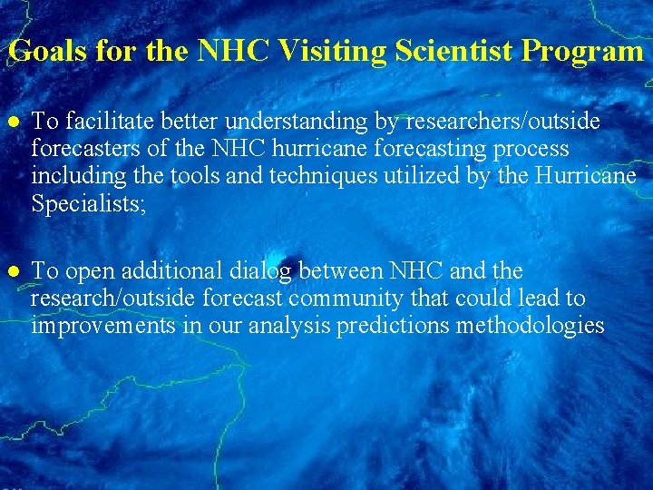 Goals for the NHC Visiting Scientist Program l To facilitate better understanding by researchers/outside