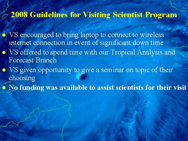 2008 Guidelines for Visiting Scientist Program l l VS encouraged to bring laptop to