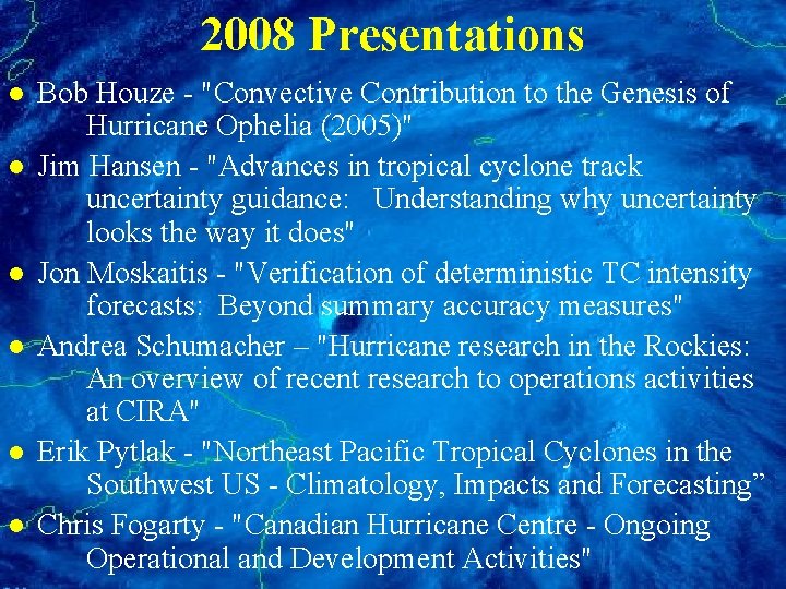 2008 Presentations l l l Bob Houze - "Convective Contribution to the Genesis of