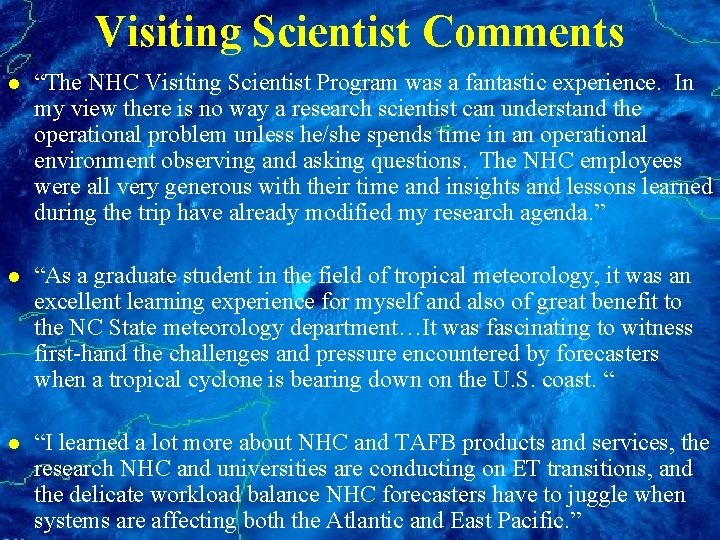 Visiting Scientist Comments l “The NHC Visiting Scientist Program was a fantastic experience. In