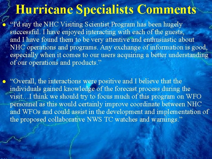 Hurricane Specialists Comments l “I'd say the NHC Visiting Scientist Program has been hugely