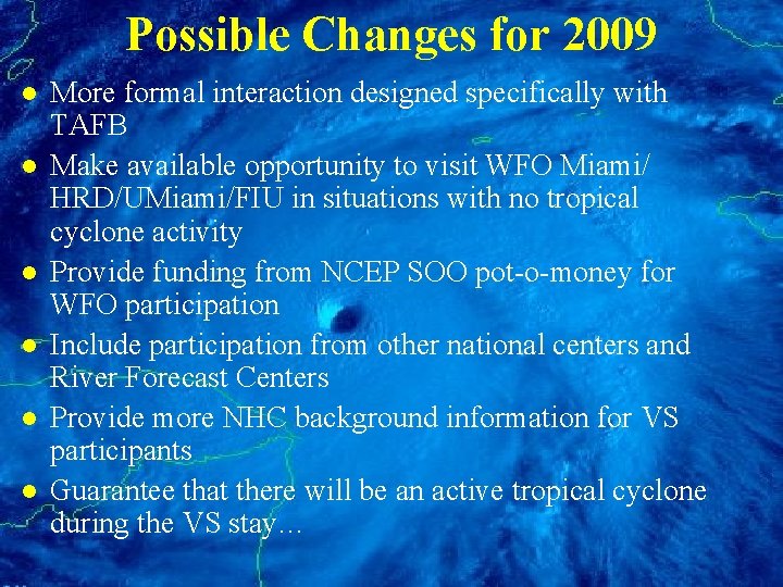 Possible Changes for 2009 l l l More formal interaction designed specifically with TAFB