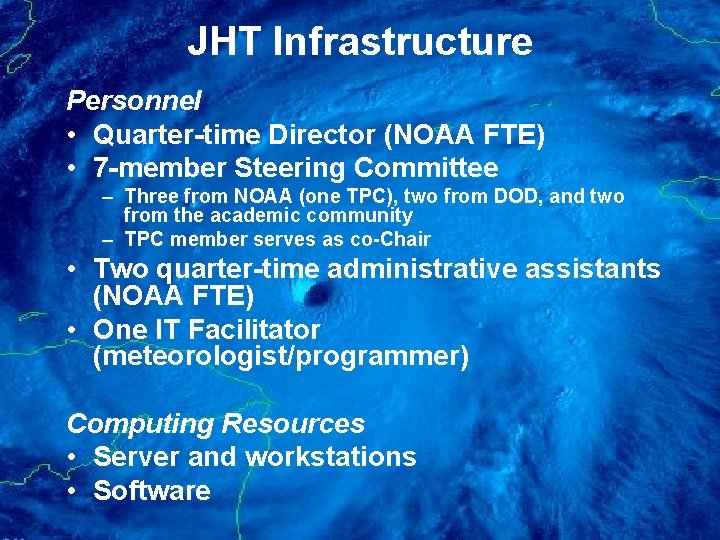 JHT Infrastructure Personnel • Quarter-time Director (NOAA FTE) • 7 -member Steering Committee –