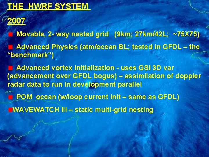 THE HWRF SYSTEM 2007 Movable, 2 - way nested grid (9 km; 27 km/42