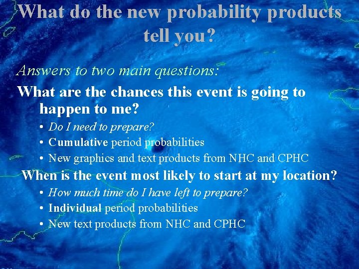 What do the new probability products tell you? Answers to two main questions: What