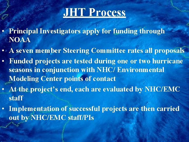 JHT Process • Principal Investigators apply for funding through NOAA • A seven member