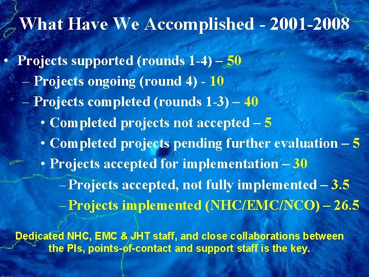 What Have We Accomplished - 2001 -2008 • Projects supported (rounds 1 -4) –