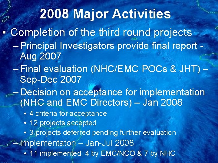 2008 Major Activities • Completion of the third round projects – Principal Investigators provide