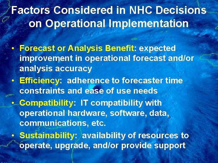 Factors Considered in NHC Decisions on Operational Implementation • Forecast or Analysis Benefit: expected