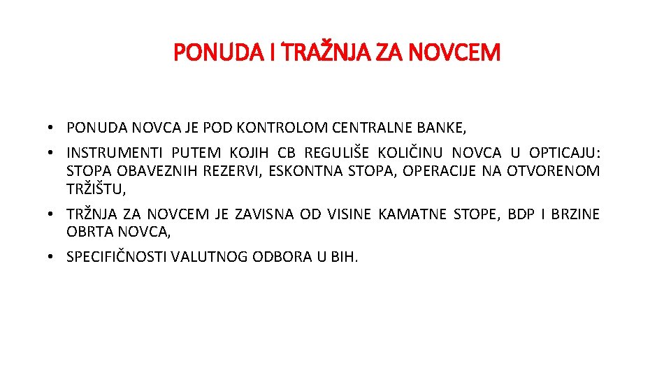 PONUDA I TRAŽNJA ZA NOVCEM • PONUDA NOVCA JE POD KONTROLOM CENTRALNE BANKE, •