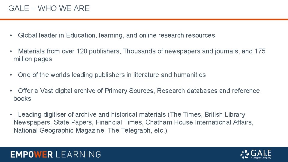 GALE – WHO WE ARE • Global leader in Education, learning, and online research