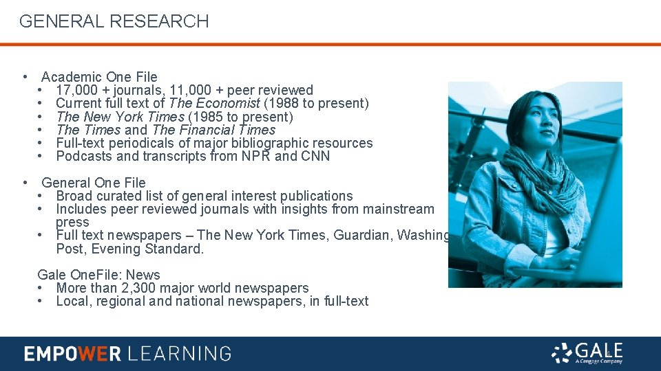 GENERAL RESEARCH • Academic One File • 17, 000 + journals, 11, 000 +