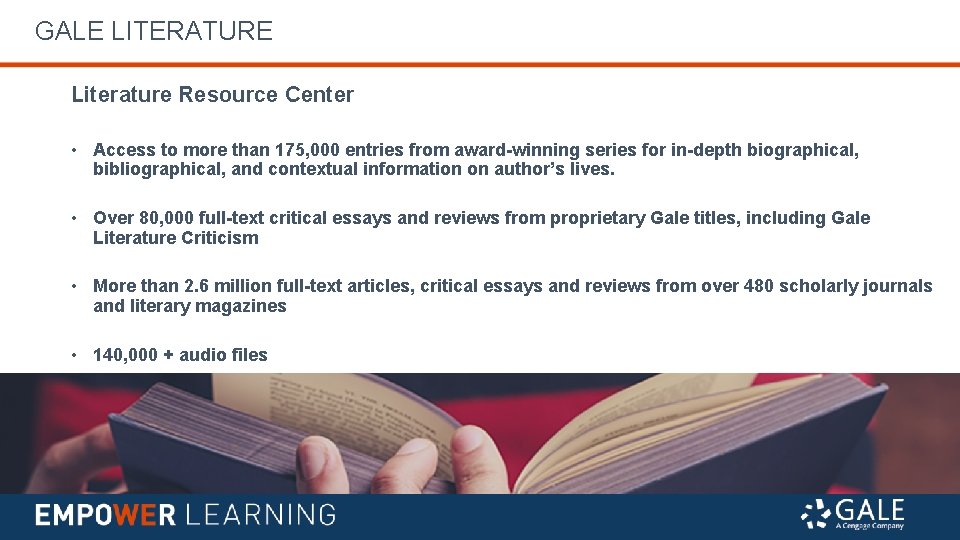 GALE LITERATURE Literature Resource Center • Access to more than 175, 000 entries from