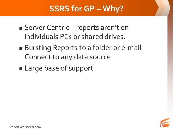 SSRS for GP – Why? Server Centric – reports aren’t on individuals PCs or