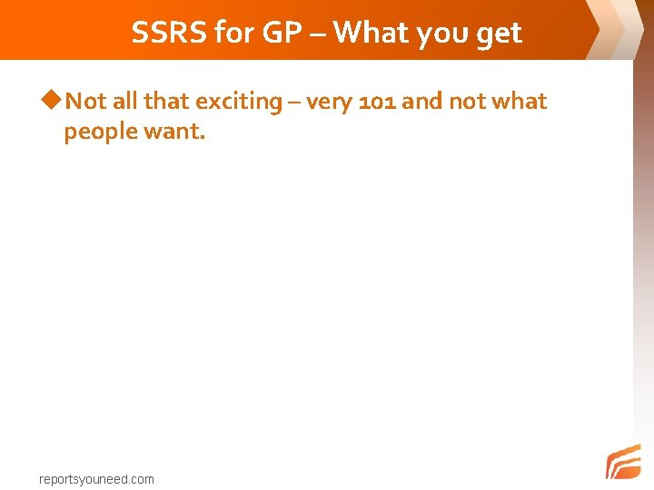 SSRS for GP – What you get u. Not all that exciting – very