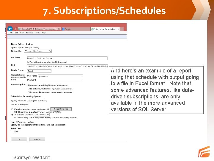 7. Subscriptions/Schedules And here’s an example of a report using that schedule with output