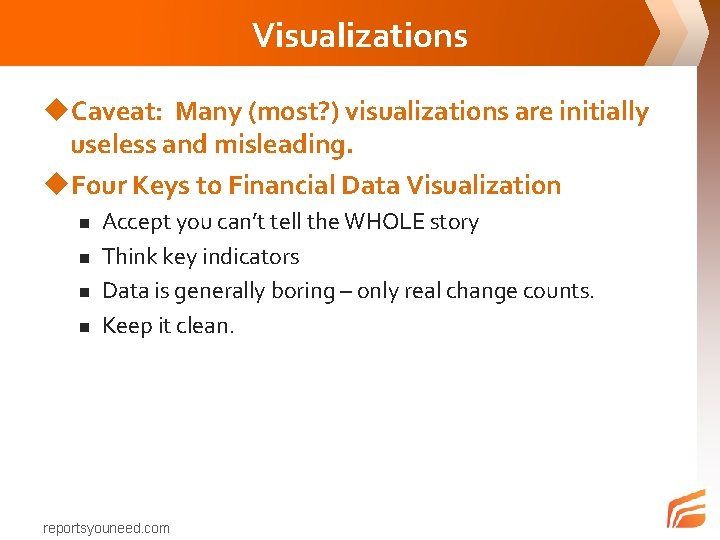 Visualizations u. Caveat: Many (most? ) visualizations are initially useless and misleading. u. Four