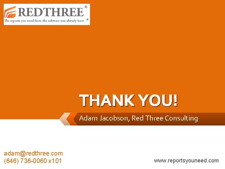 ® ® THANK YOU! Adam Jacobson, Red Three Consulting adam@redthree. com (646) 736 -0060