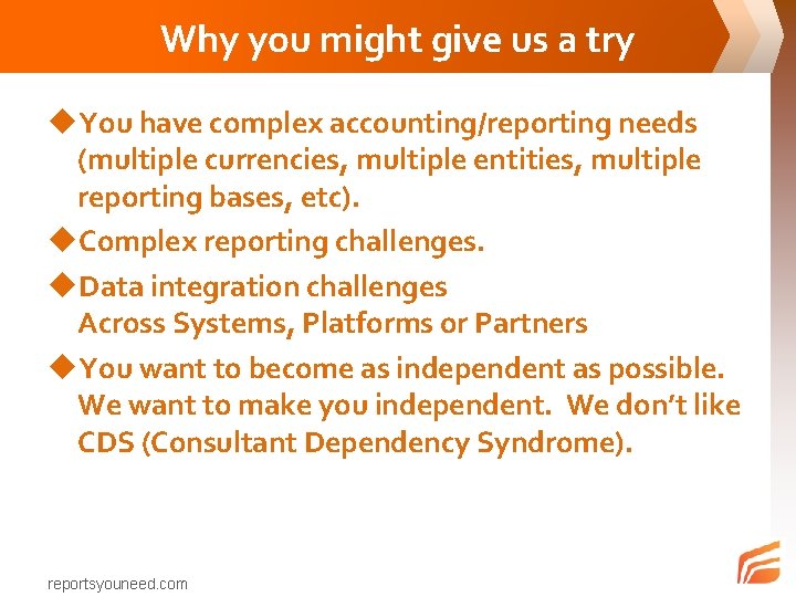 Why you might give us a try u. You have complex accounting/reporting needs (multiple