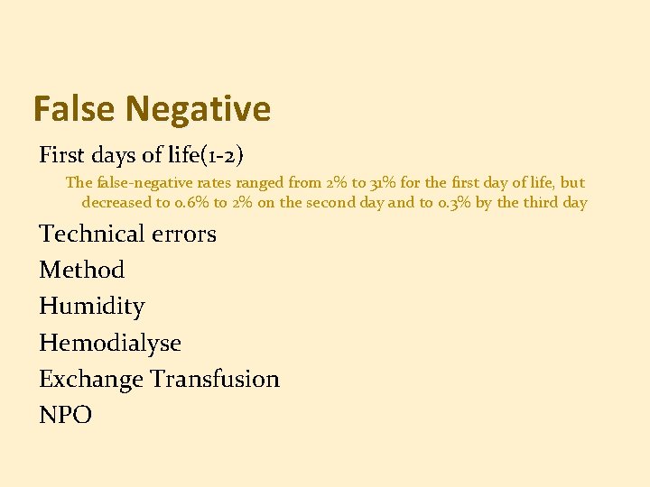 False Negative First days of life(1 -2) The false-negative rates ranged from 2% to