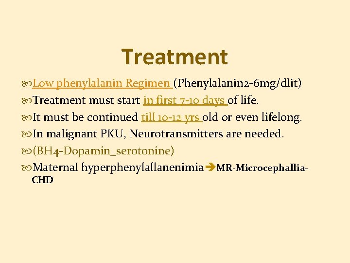 Treatment Low phenylalanin Regimen (Phenylalanin 2 -6 mg/dlit) Treatment must start in first 7