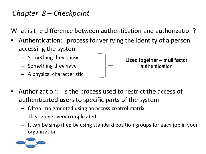 Chapter 8 – Checkpoint What is the difference between authentication and authorization? • Authentication: